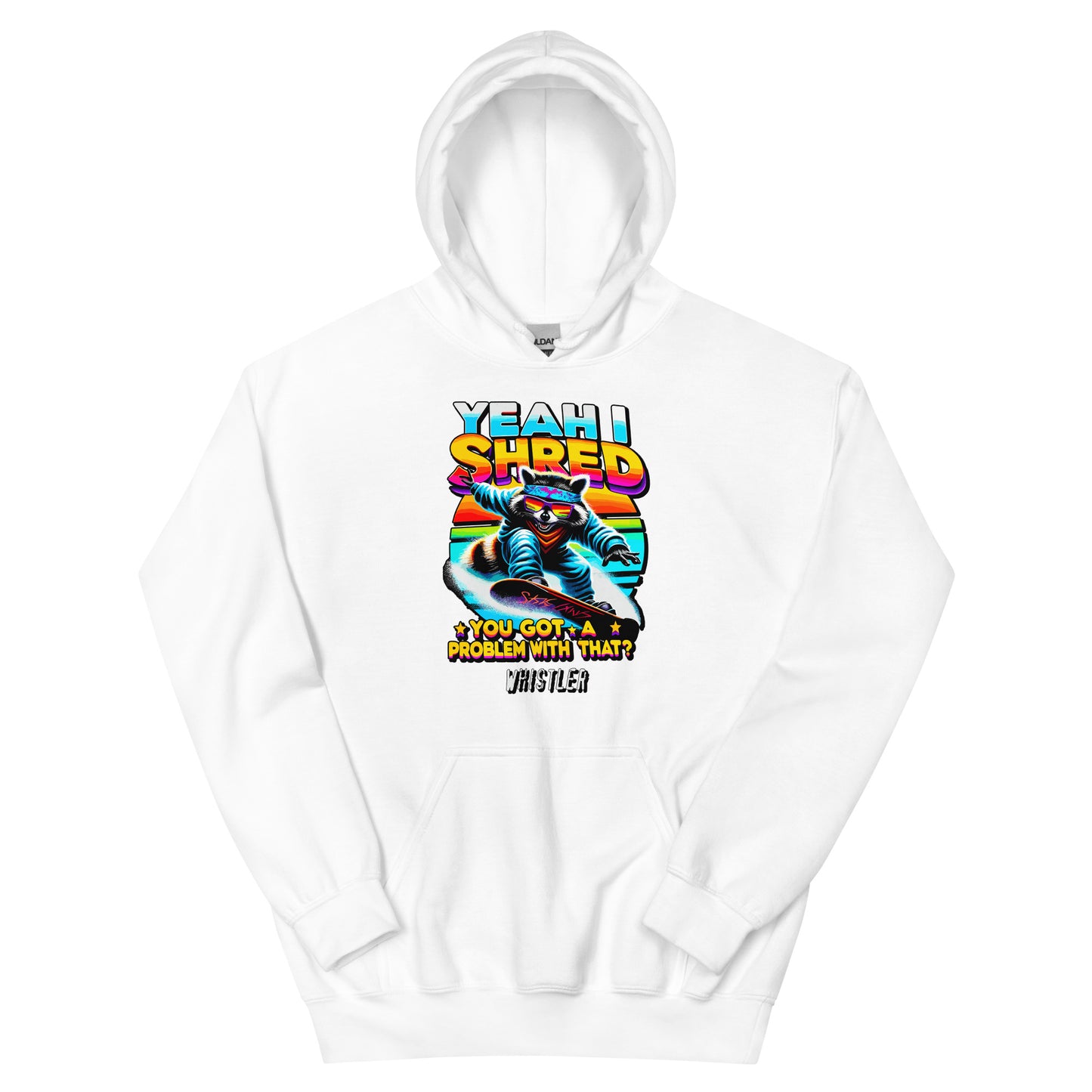 Yeah I shred you got a problem with that? Whistler printed hoodie by Whistler Shirts