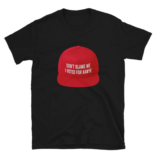 Dont blame me i voted for kanye hat printed t-shirt