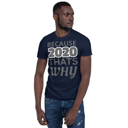 because 2020 thats why printed tshirt