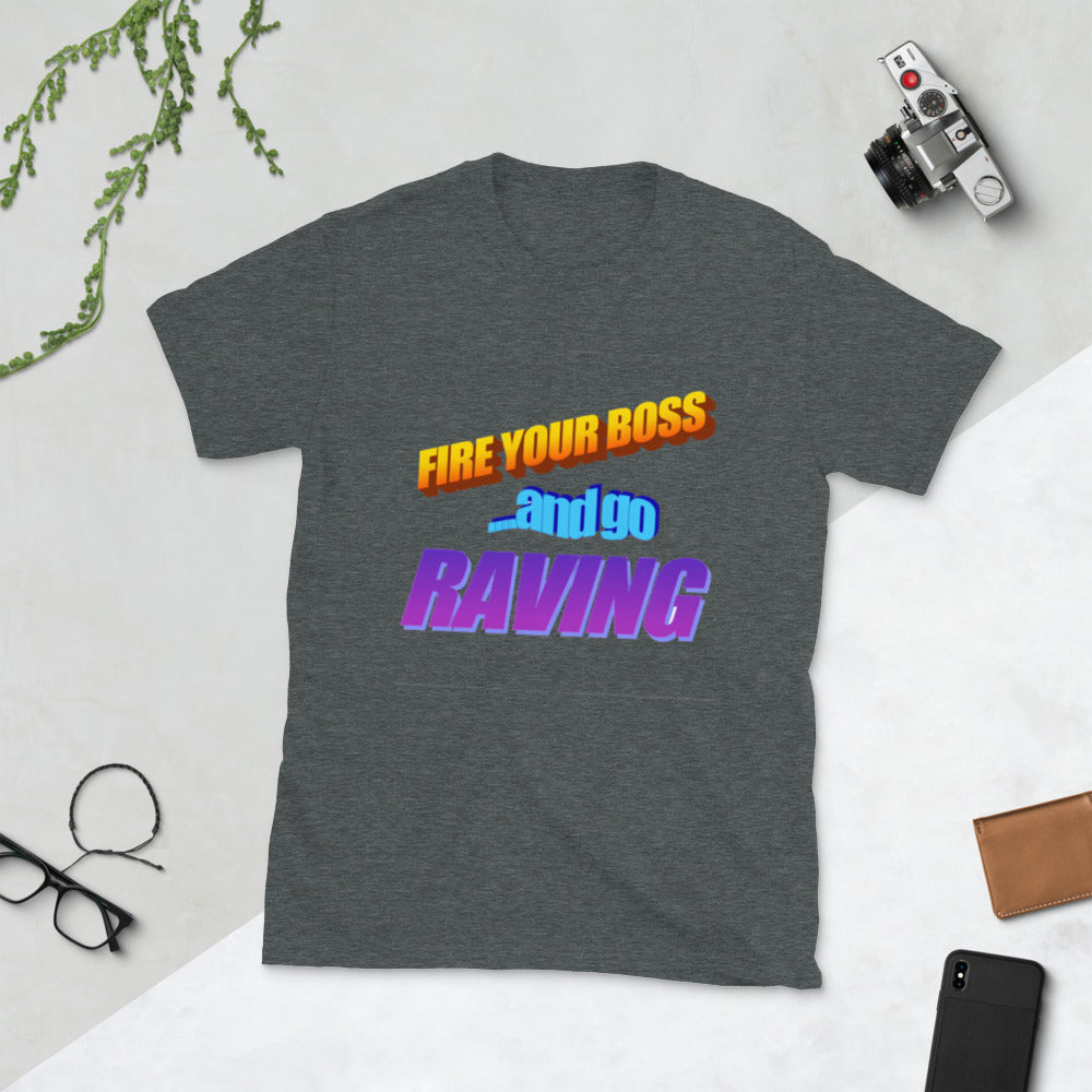 fire your boss and go raving printed tshirt