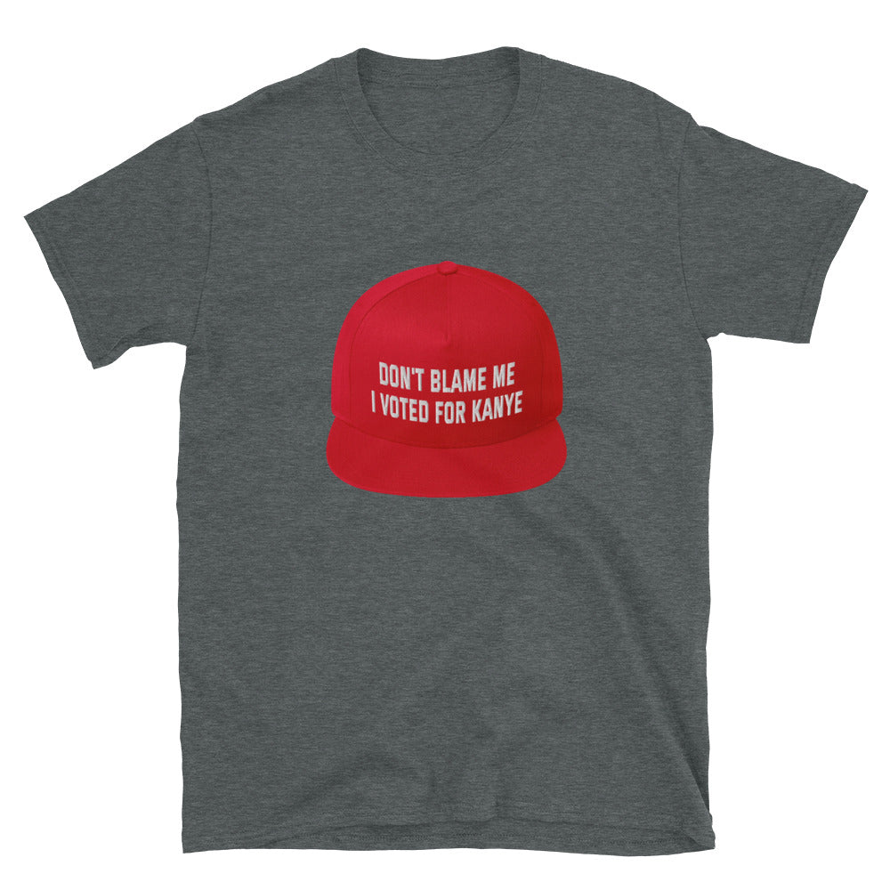 Dont blame me i voted for kanye hat printed t-shirt