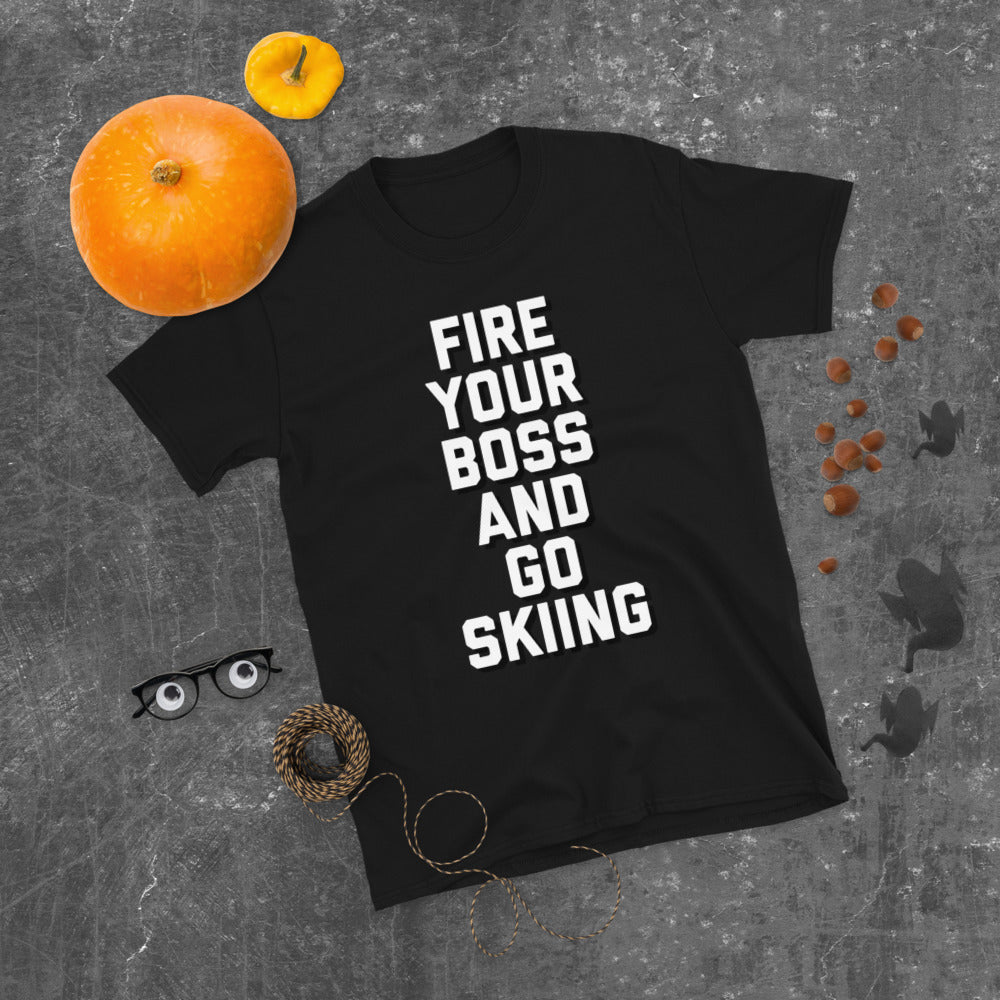 Fire your boss and go skiing printed t-shirt