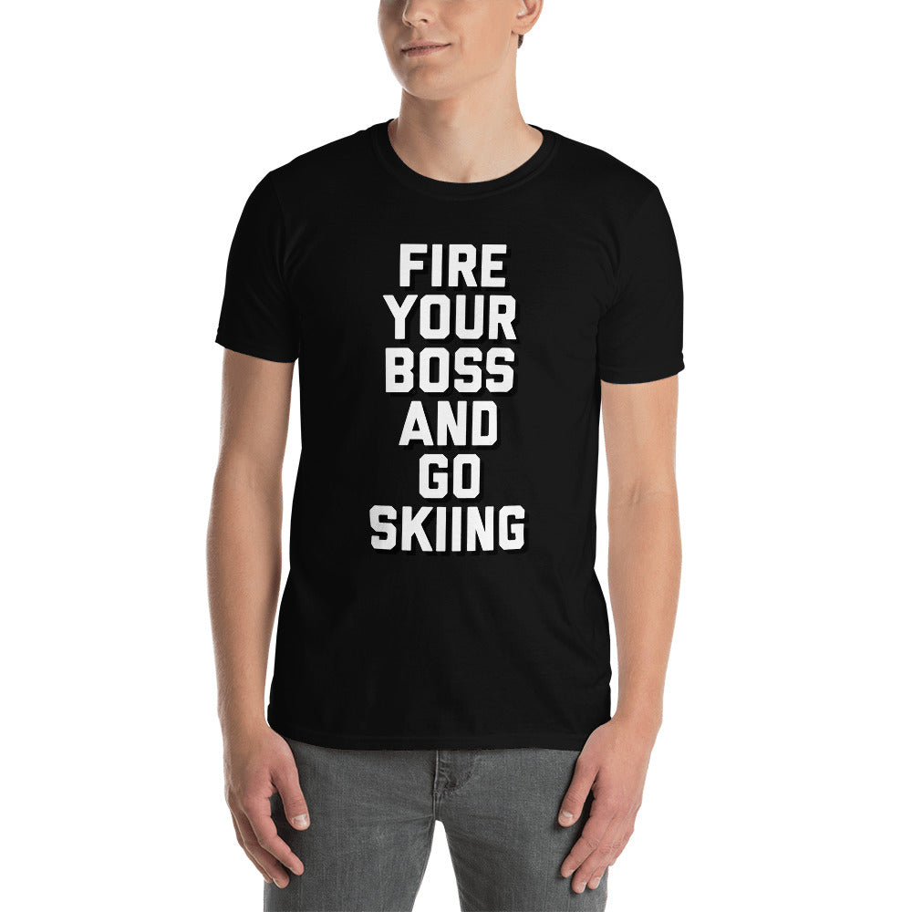 Fire your boss and go skiing printed t-shirt