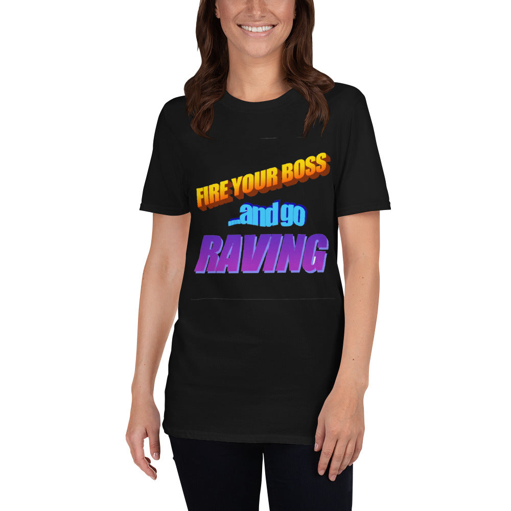 fire your boss and go raving printed tshirt