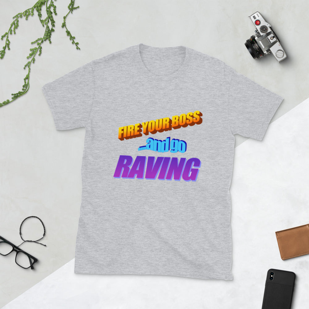 fire your boss and go raving printed tshirt